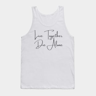 Live together die alone Tank Top